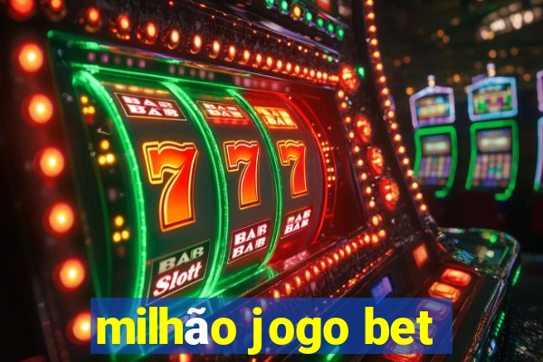 milhão jogo bet