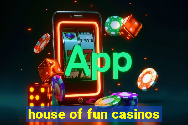 house of fun casinos