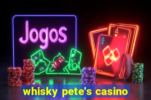 whisky pete's casino