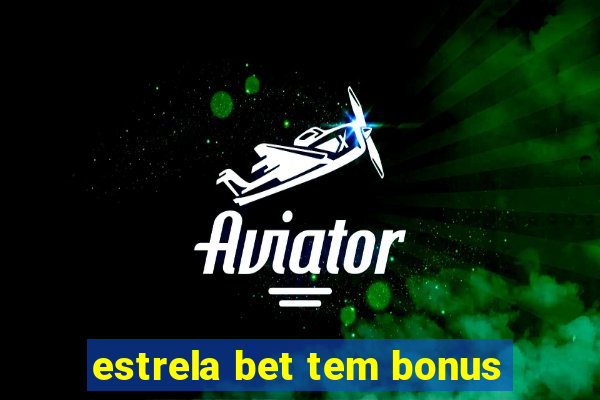 estrela bet tem bonus