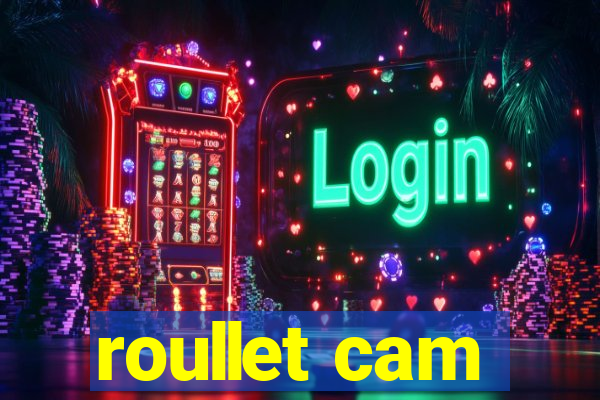 roullet cam