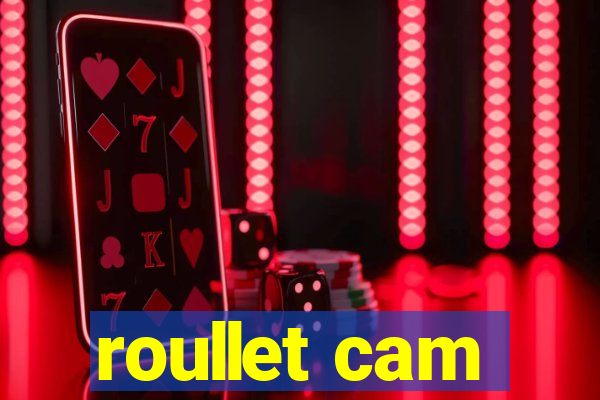 roullet cam