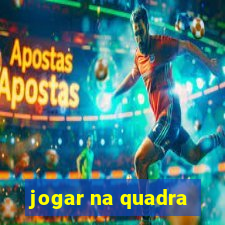 jogar na quadra