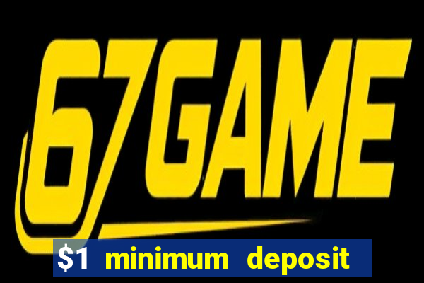 $1 minimum deposit online casino