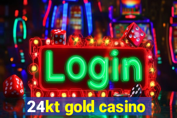 24kt gold casino