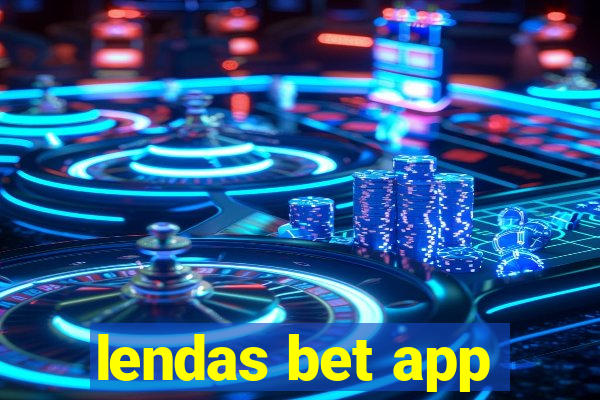 lendas bet app