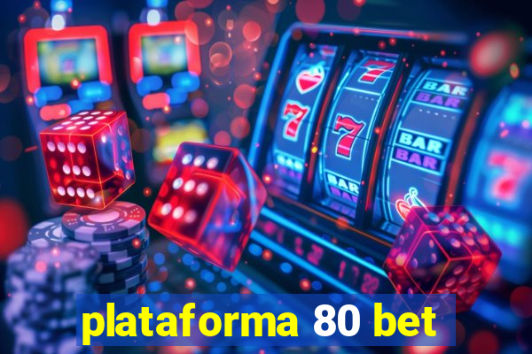 plataforma 80 bet