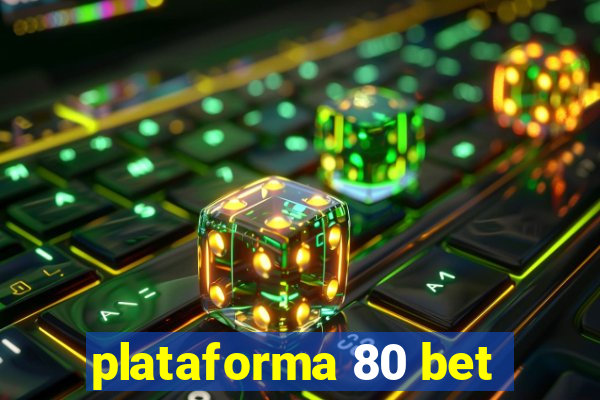 plataforma 80 bet