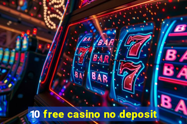 10 free casino no deposit