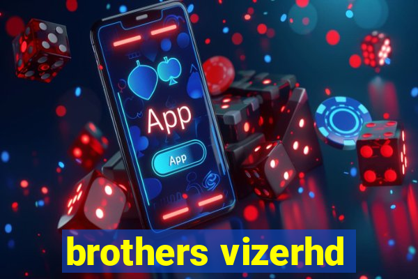 brothers vizerhd