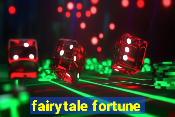 fairytale fortune