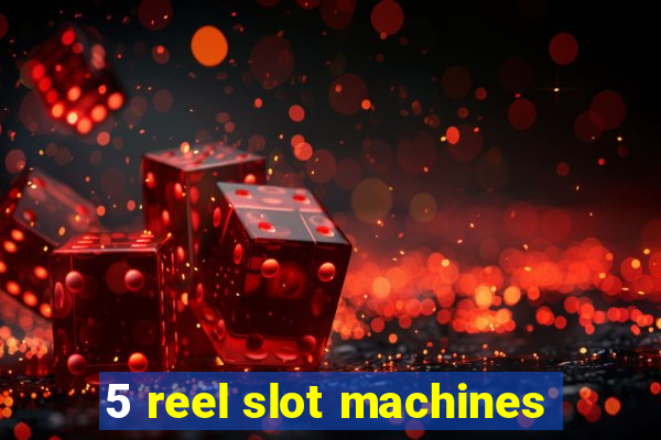 5 reel slot machines