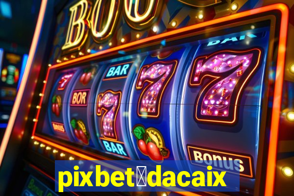 pixbet茅dacaixa