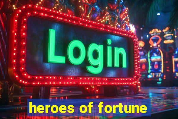 heroes of fortune