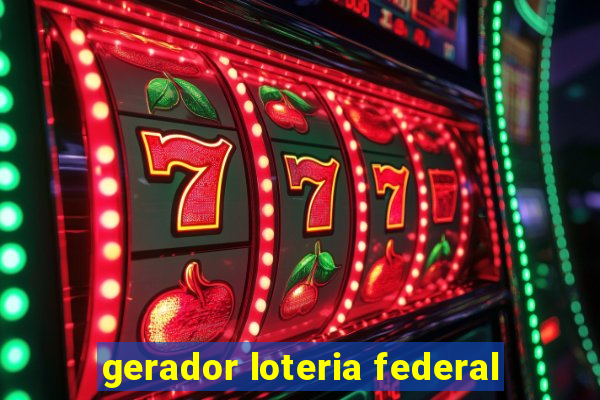 gerador loteria federal