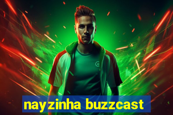 nayzinha buzzcast