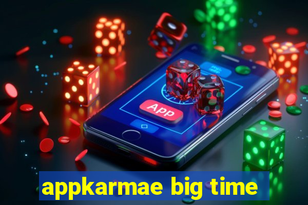 appkarmae big time