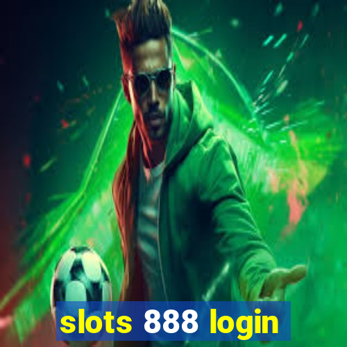 slots 888 login