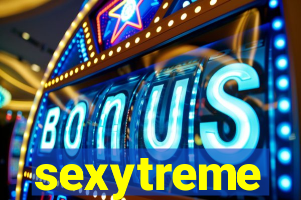 sexytreme