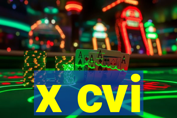 x cvi