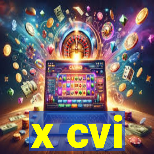 x cvi