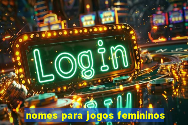 nomes para jogos femininos