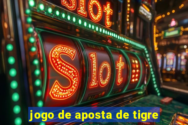 jogo de aposta de tigre