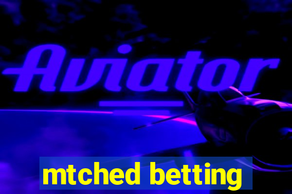 mtched betting