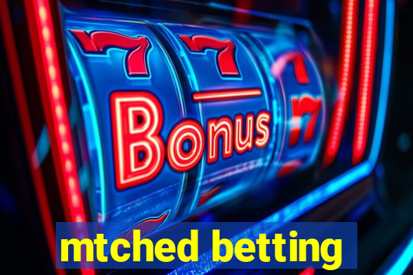 mtched betting