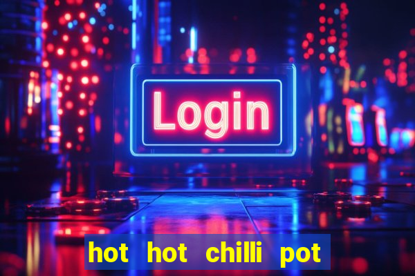 hot hot chilli pot slot free play