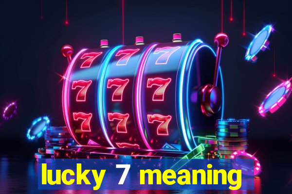 lucky 7 meaning