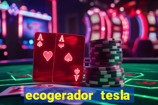 ecogerador tesla reclame aqui