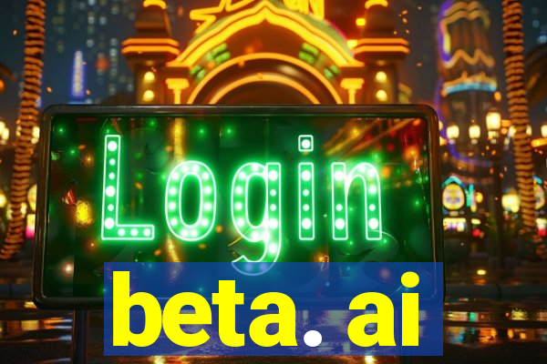 beta. ai