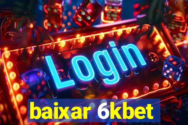 baixar 6kbet