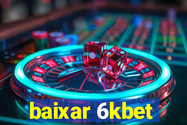 baixar 6kbet