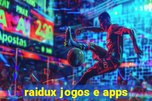 raidux jogos e apps