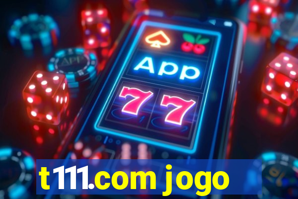 t111.com jogo