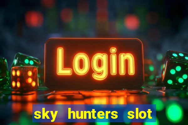 sky hunters slot free play