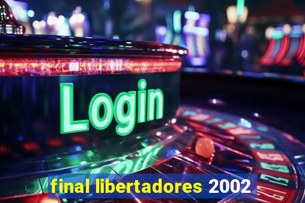 final libertadores 2002