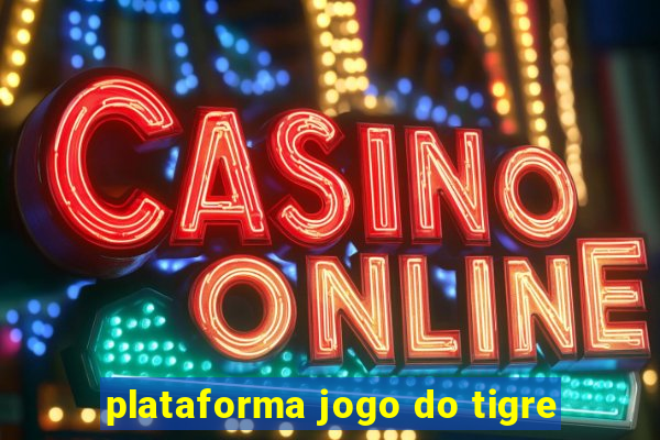 plataforma jogo do tigre