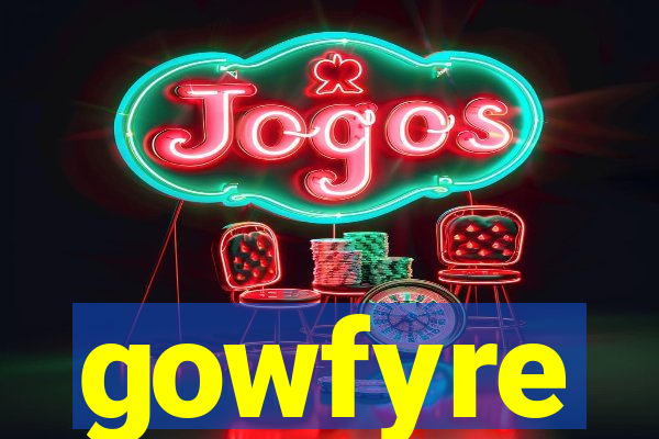 gowfyre