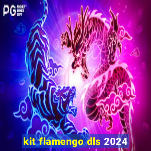 kit flamengo dls 2024