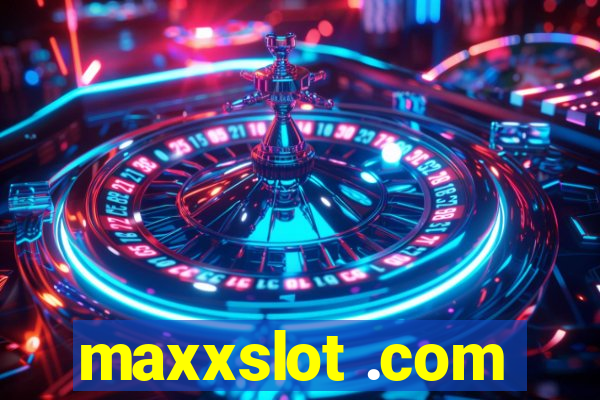 maxxslot .com