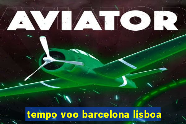 tempo voo barcelona lisboa