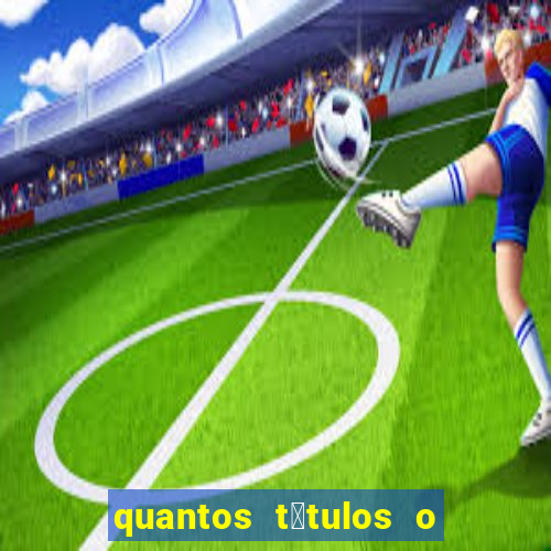 quantos t铆tulos o cruzeiro tem