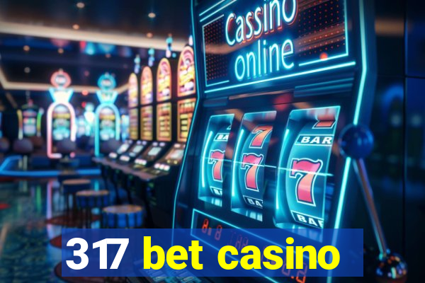 317 bet casino