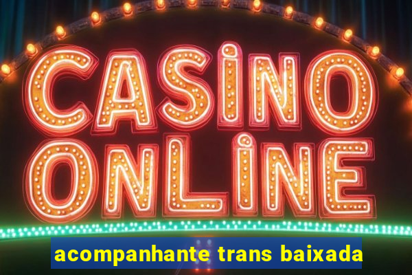 acompanhante trans baixada