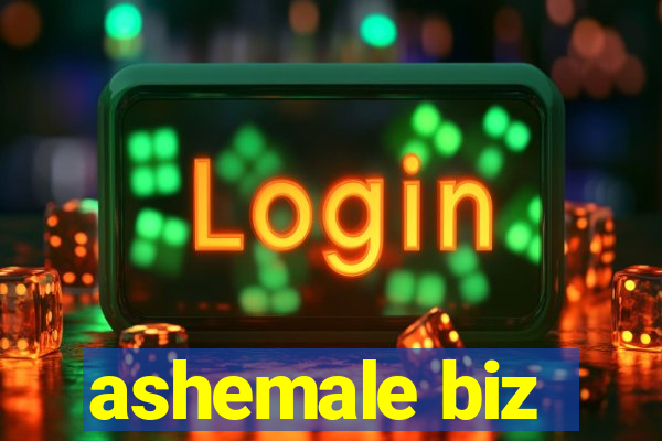 ashemale biz