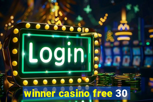 winner casino free 30