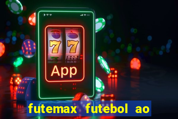 futemax futebol ao vivo na tv